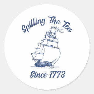 Sticker Rond Amusant 4 juillet Spilling Le Thé Depuis 1773 Hist