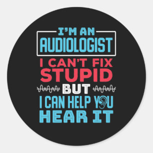 Sticker Rond Amusant Audiologiste Audiologie Réparer Stupide Di