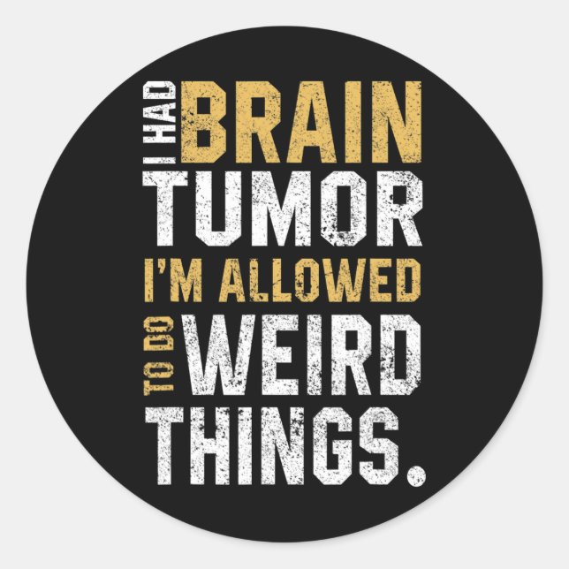 Sticker Rond Amusant Cerveau Tumeur Aneurysme Je Avais Un Cerve (Devant)