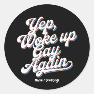 Sticker Rond Amusant "Yup Woo Up Gay Again" Conception du mois