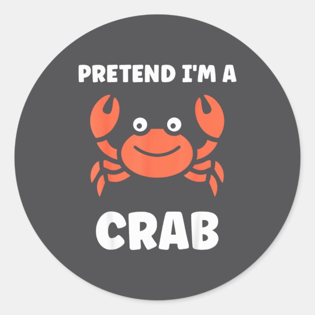 Sticker Rond Animals Funny Crabs Quote Pretend I'm A Crab  (Devant)
