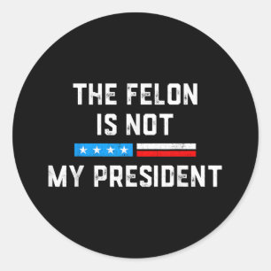 Sticker Rond Anti Trump Felon pas mon président