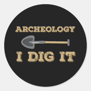 Sticker Rond Archéologie Je L'Ai Creusé Drôle Archéologue