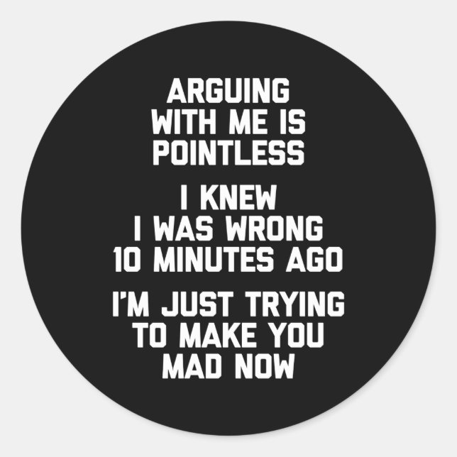 Sticker Rond Argumenter Avec Moi, C'Est Dire Un Humour Insignif (Devant)