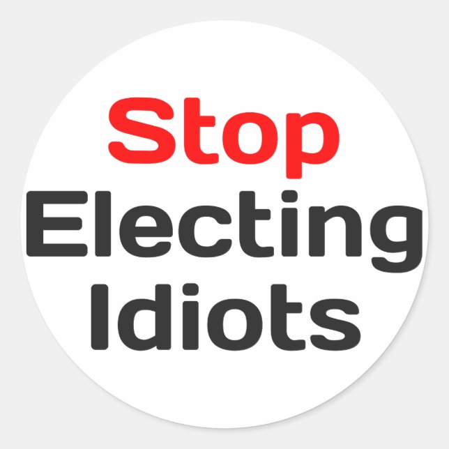 Sticker Rond Arrêter l'élection des idiots (Devant)