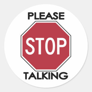 Sticker Rond Arrêtez de parler, s'il vous plaît