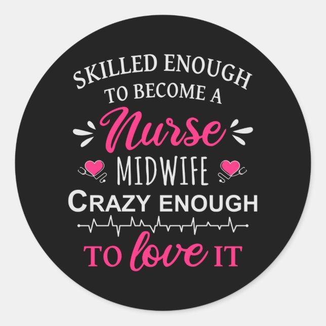 Sticker Rond Assez compétent pour devenir une sage-femme infirm (Devant)