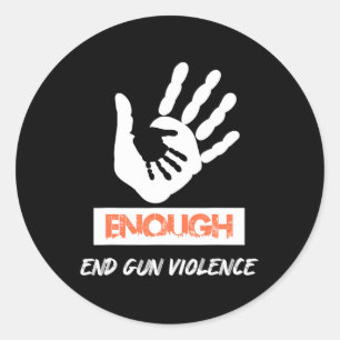 Sticker Rond Assez Fin De La Violence Des Armes À Feu Pas De Jo