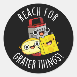 Sticker Rond Atteignez de plus grandes choses Pun fromage drôle