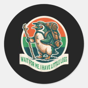 Sticker Rond Attendez d'avoir des petites jambes Pingouin Rando
