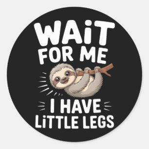 Sticker Rond Attends Moi J'ai Des Petites Pattes Mignon Paresse