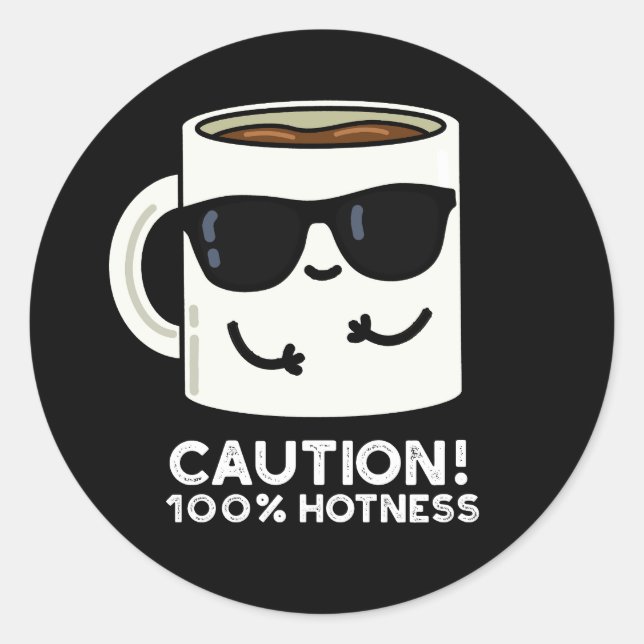 Sticker Rond Attention 100% Hotness Funny Coffee Pun Dark BG (Devant)