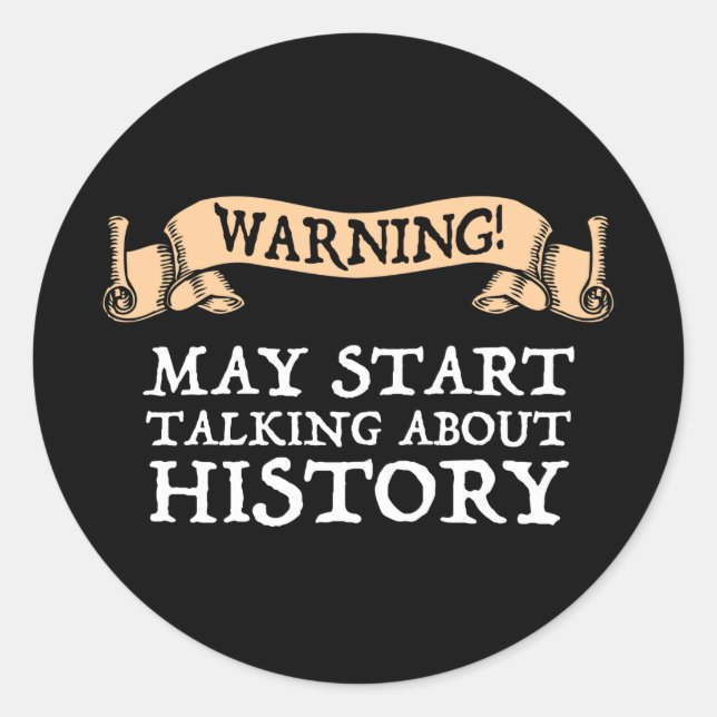 Sticker Rond Attention! Peut Commencer À Parler D'Histoire Drôl (Devant)
