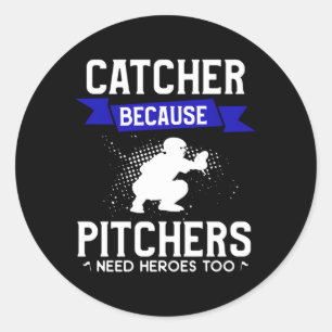 Sticker Rond Attraper Parce Que Les Pitchers Ont Besoin De Héro