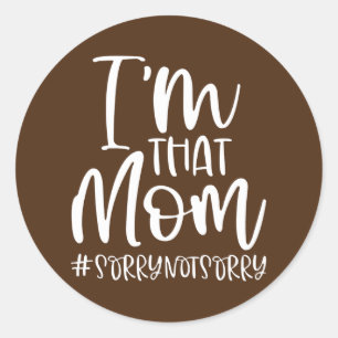 Sticker Rond Au That Maman Désolé Non, Funny Saying Mothers