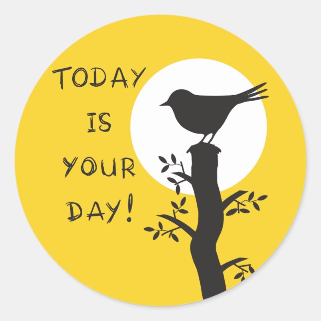 Sticker Rond Aujourd'hui est votre jour - une citation tirée à  (Devant)