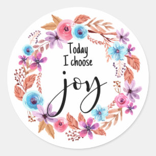 Sticker Rond Aujourd'hui je choisis Joie Citation Inspirante Fl