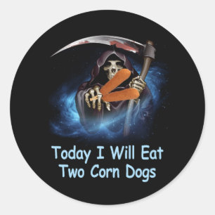 Sticker Rond Aujourd'Hui, Je Mangerai Deux Chiens De Maïs Mème 