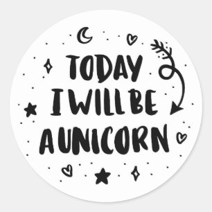 Sticker Rond Aujourd'hui je serai une licorne