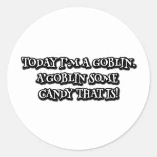 Sticker Rond Aujourd'hui je suis un gobelin. A'goblin un bonbon