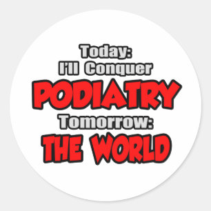 Sticker Rond Aujourd'hui la podiatrie...Demain, le monde