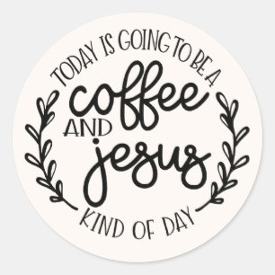 Sticker Rond Aujourd'hui va être un café et Jésus