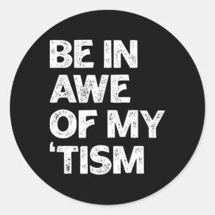 Sticker Rond Autism Shirt Drôle Être En admiration de mon espri