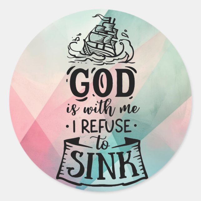 Sticker Rond Avec Dieu, je refuse de couler (Devant)