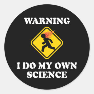 Sticker Rond Avertissement Je fais ma propre science - Scientif