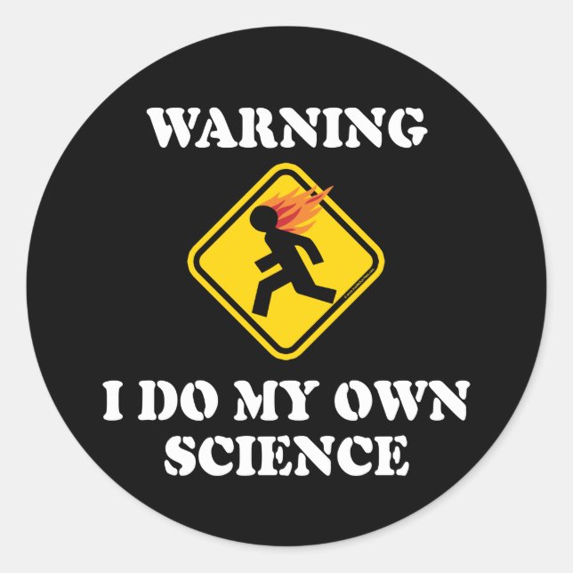 Sticker Rond Avertissement Je fais ma propre science - Scientif (Devant)