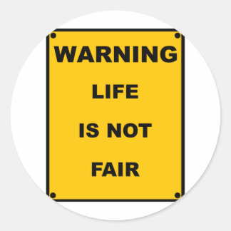 Sticker Rond Avertissement ~ La Vie N'Est Pas Juste ~ Signal D'