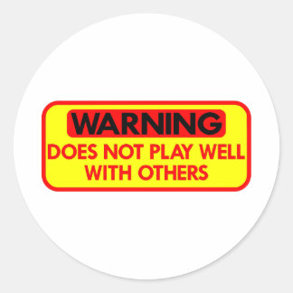 Sticker Rond Avertissement Ne Joue Pas Bien Avec D'Autres