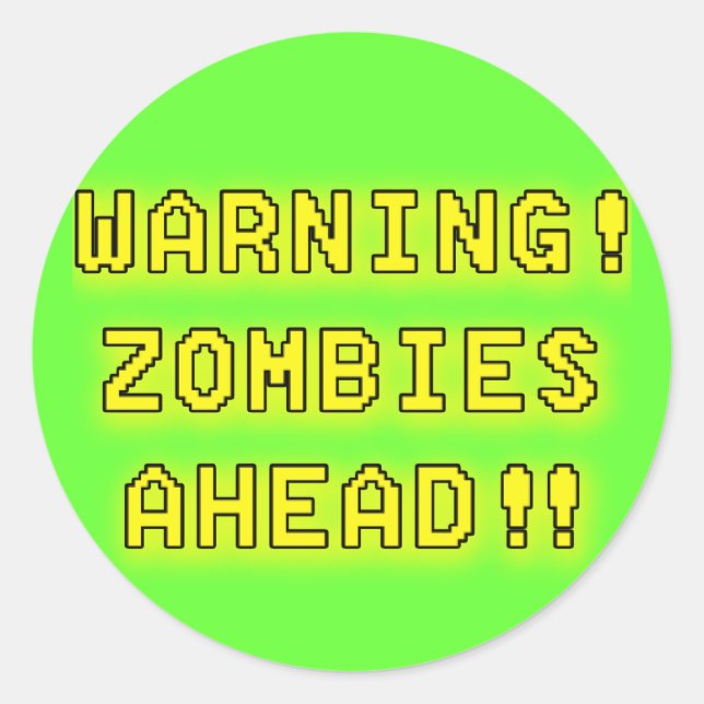 Sticker Rond Avertissement Zombies à l'avance ! ! ! (Devant)