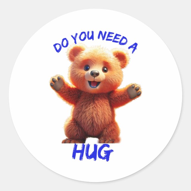 Sticker Rond Avez-vous besoin d'un câlin TEDDY BEAR (Devant)