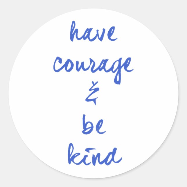STICKER ROND AVOIR COURAGE ET ÊTRE GENTIL MOTIVATION EXPRES (Devant)