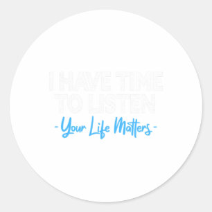 Sticker Rond Avoir le temps d'écouter la santé mentale Suicide 