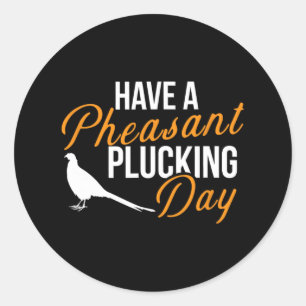 Sticker Rond Avoir Un Pheasant Jour De Chasse Pheasant Chasse