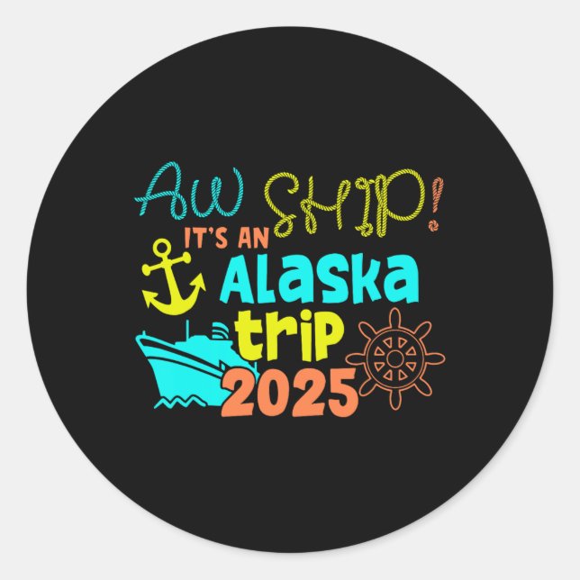 Sticker Rond Aw Ship ! Un voyage en Alaska 2025 (Devant)