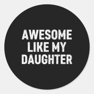 Sticker Rond Awesome Comme Ma Fille Cadeaux Hommes Drôle Pères