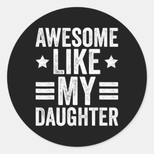 Sticker Rond Awesome Comme Ma Fille Cadeaux Hommes Drôle Pères