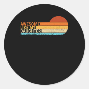 Sticker Rond Awesome Comme Ma Fille Chemise Drôle Fête des père