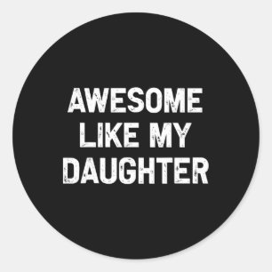 Sticker Rond Awesome Comme Ma Fille Chemise Drôle Fête des père