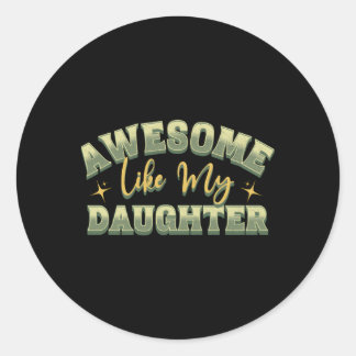 Sticker Rond Awesome Comme Ma Fille Pères Mères