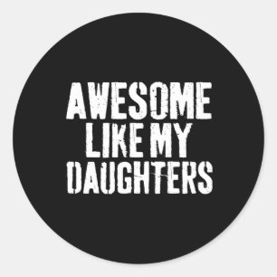 Sticker Rond Awesome Comme Mes Filles Chemise Drôle Hommes Drôl