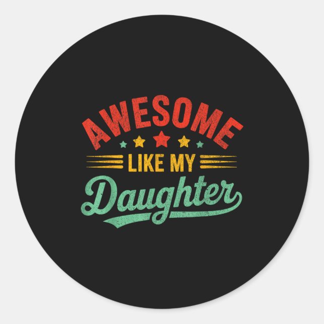 Sticker Rond Awesome Like My Daughter Dad Men Funny Fathers Day (Devant)