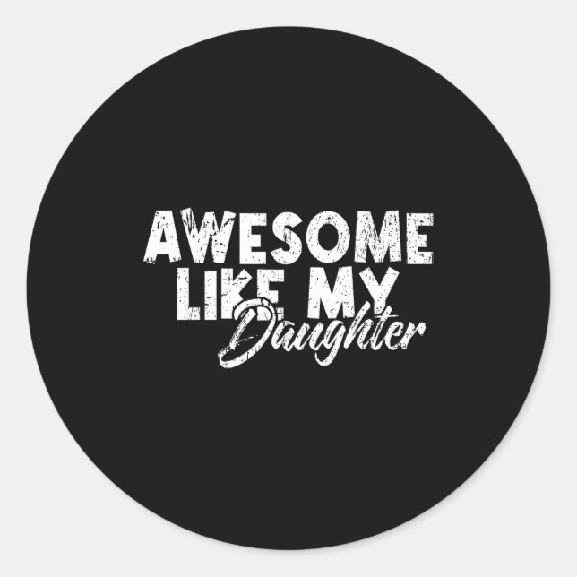 Sticker Rond Awesome Like My Daughter For Dad Men Funny Fathers (Devant)
