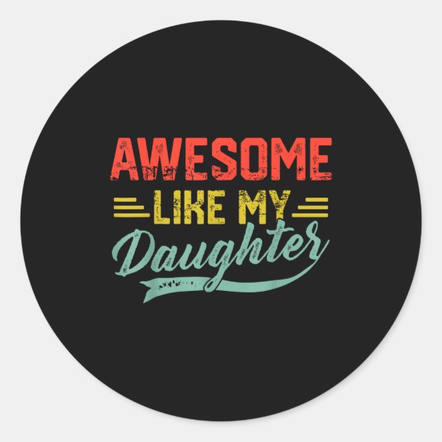 Sticker Rond Awesome Like My Daughter For Dad Men Funny Fathers (Devant)