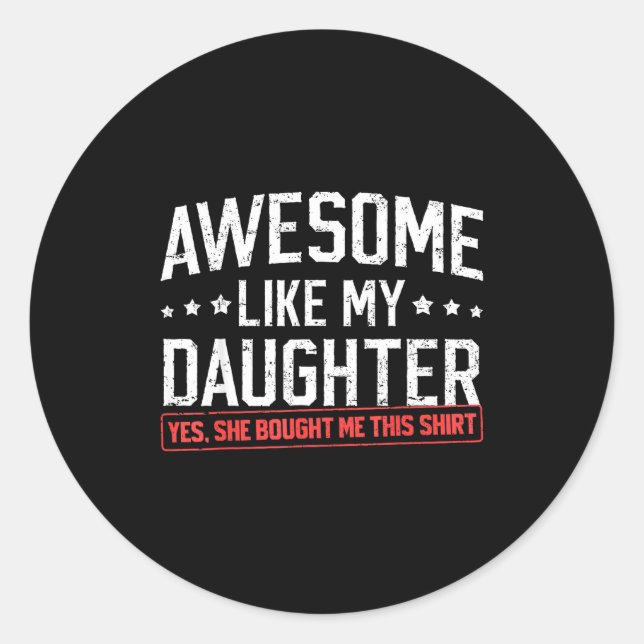 Sticker Rond Awesome Like My Daughter Funny Dad Daddy Papa Mom  (Devant)