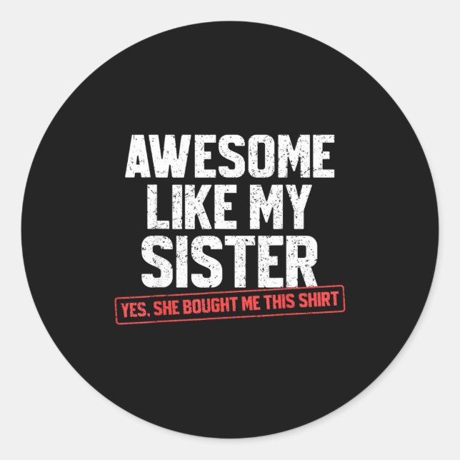 Sticker Rond Awesome Like My Sister Sarcastic Funny Brother  (Devant)