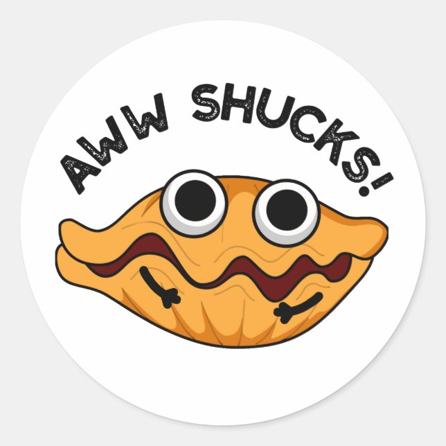 Sticker Rond Aww Shucks Funny Oyster Pun (Devant)